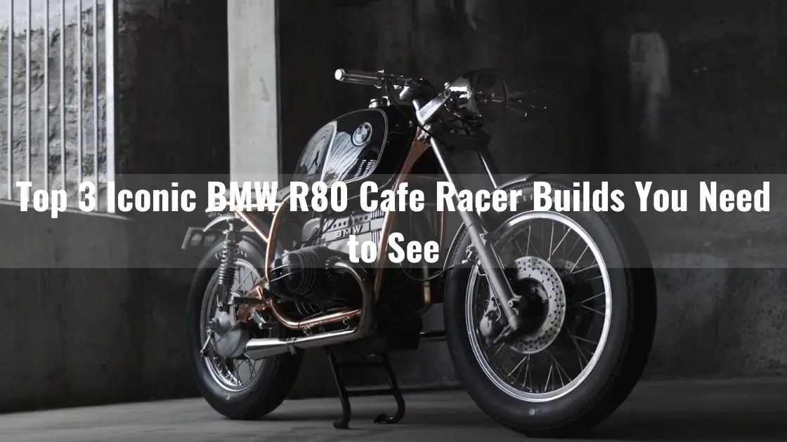 Iconic BMW R80 Cafe Racer Builds