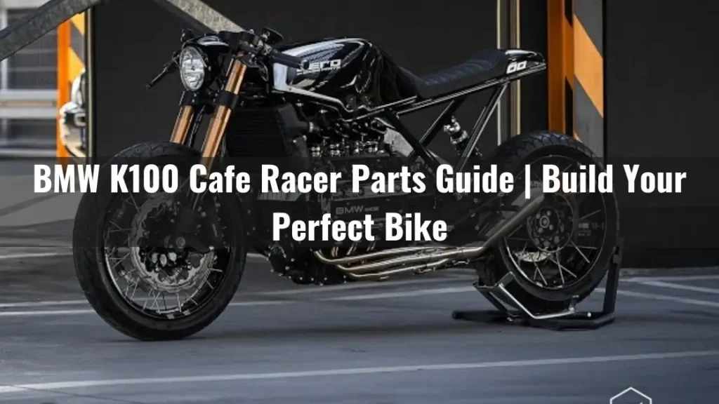 BMW K100 Cafe Racer Parts Guide