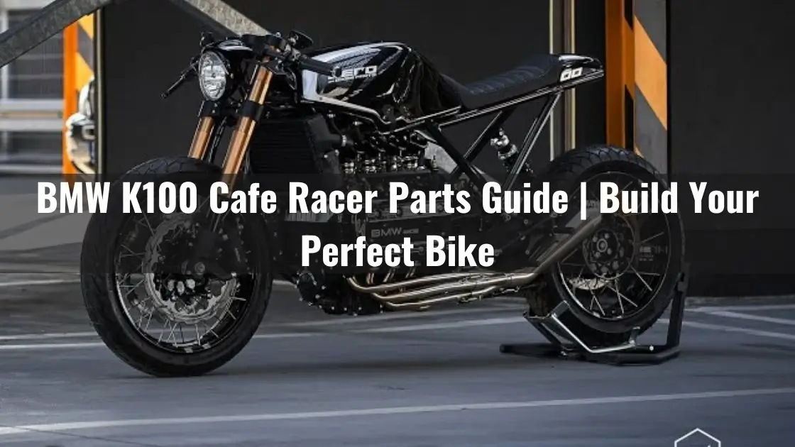 BMW K100 Cafe Racer Parts Guide