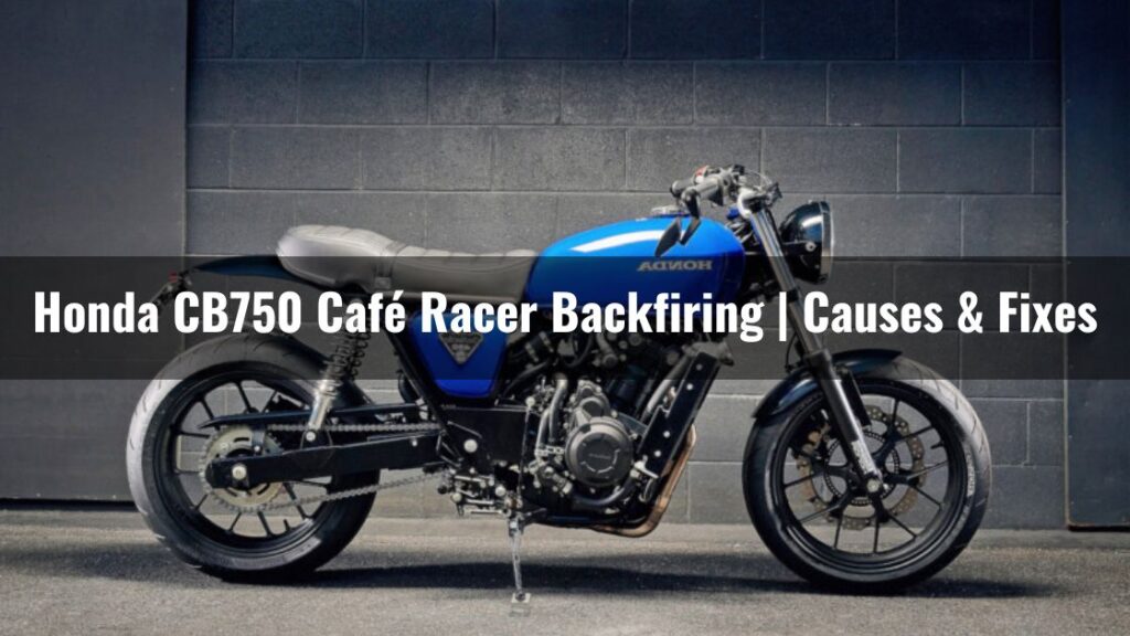 Honda CB750 Café Racer Backfiring